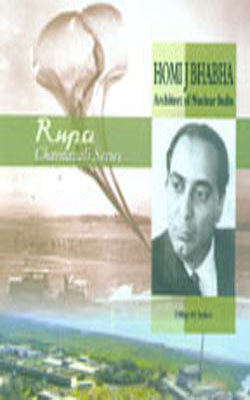 Homi J Bhabha - Architect of Nuclear India