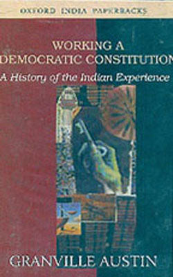 Working A Democratic Constitution - A History of the Indian Experience