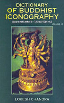 Dictionary of Buddhist Iconography:   Volume - 12