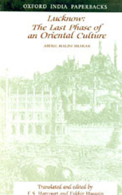 Lucknow - The Last Phase of An Oriental Culture