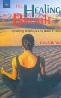 The Healing Breath - Breathing Techniques for Better Health