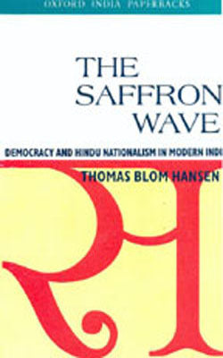 The Saffron Wave - Democracy and Hindu Nationalism in Modern India