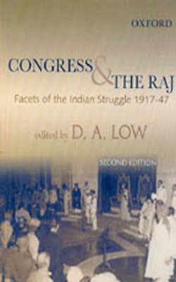 Congress and The Raj - Facets of the Indian Struggle 1917-47