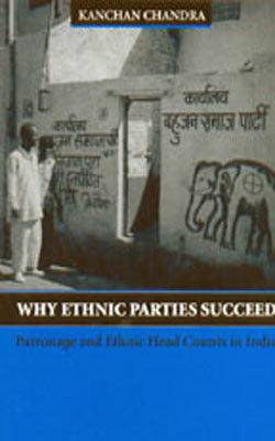 Why Ethnic Parties Succeed - Patronage and Ethnic Head Counts In India