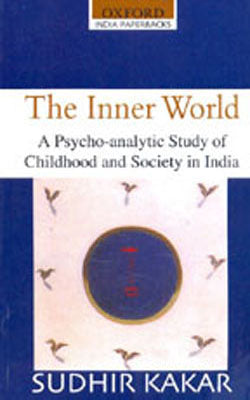 The Inner World - A Psychoanalytic Study of Childhood and Society in India