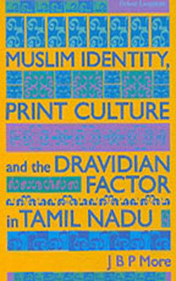 Muslim Identity, Print Culture and the Dravidian Factor in Tamil Nadu