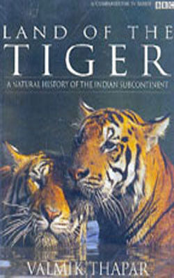 Land of The Tiger - A Natural History of the Indian Subcontinent