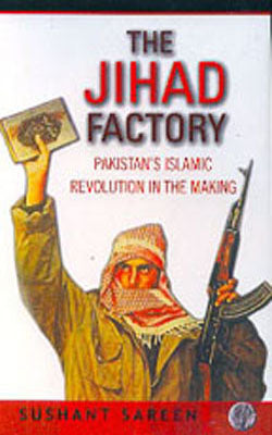 The Jihad Factory - Pakistan’s Islamic Revolution In The Making
