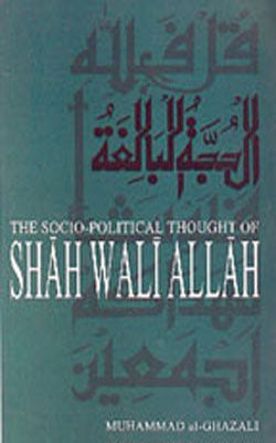 The Socio-Political Thought of Shah Wali Allah