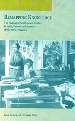 Remapping Knowledge - The Making of South Asian Studies