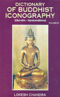 Dictionary of Buddhist Iconography  - Volume 13