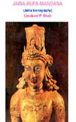 Jaina-Rupa-Mandana  - Jaina Iconography