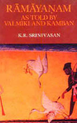 Ramayanam as Told By Valmiki & Kamban