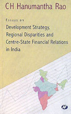 Essays on Development Strategy, Regional Disparities and Centre-State Financial Relations in India