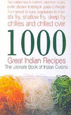 1000 Great Indian Recipes - The Ultimate Book of Indian Cuisine