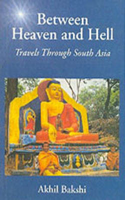 Between Heaven and Hell - Travels Through South Asia