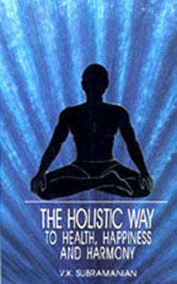 The Holistic Way to Health, Happiness and Harmony