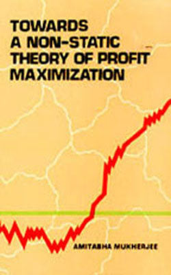 Towards A Non-Static Theory of Profit-Maximization