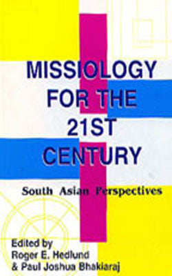 Missiology For The 21st Century - South Asian Perspectives