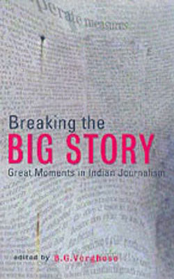 Breaking the Big Story - Great Moments in Indian Journalism