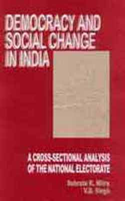 Democracy and Social Change in India - A Cross-Sectional Analysis of the National Electorate