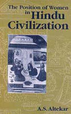 The Position of Women in Hindu Civilization - From Prehistoric Times to the Present Day