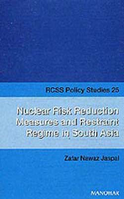 Nuclear Risk Reduction Measures and Restraint Regime in South Asia