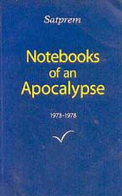 Notebooks of An Apocalypse  - Volume One   1973 - 1978