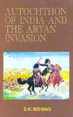 Autochthon of India and The Aryan Invasion
