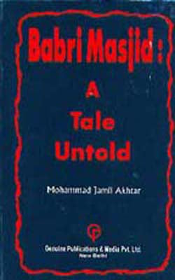 Babri Masjid - A Tale Untold