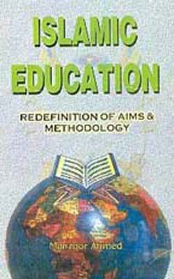 Islamic Education - Redefinition of Aims & Methodology