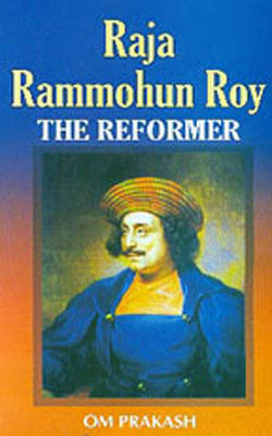 Raja Rammohun Roy - The Reformer