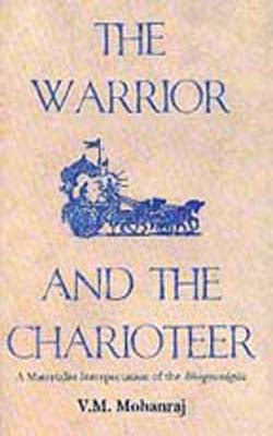 The Warrior and the Charioteer-A Materialist Interpretation of the Bhagavadgita
