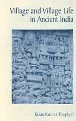 Village and Village Life in Ancient India