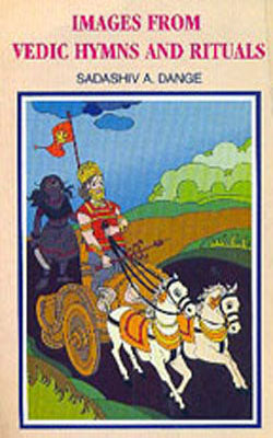 Images From Vedic Hymns and Rituals