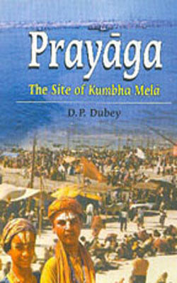 Prayaga -The Site of Kumbha Mela