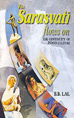 The Sarasvati Flows On - The Continuity of Indian Culture
