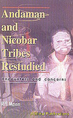 Andaman and Nicobar Tribes Restudied - Encounters and Concerns