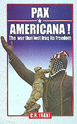 Pak-Americana! -The War that lost Iraq its freedom
