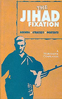 The Jihad Fixation - Agenda - Strategy - Portents