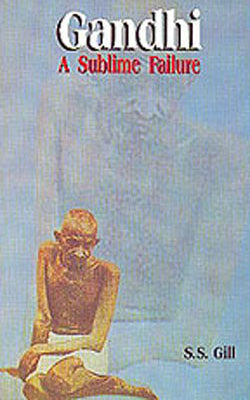 Gandhi - A Sublime Failure