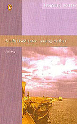 A Life Lived Later - Poems