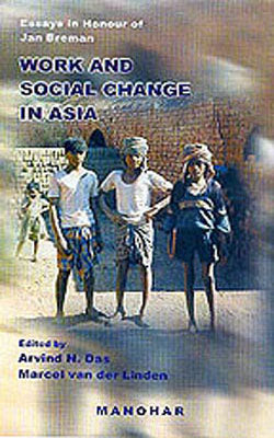 Essays in Honour of Jan Breman -  Work and Social Change in Asia