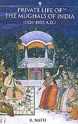 Private Life of The Mughals of India