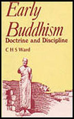 Early Buddhism : Doctrine and Discipline