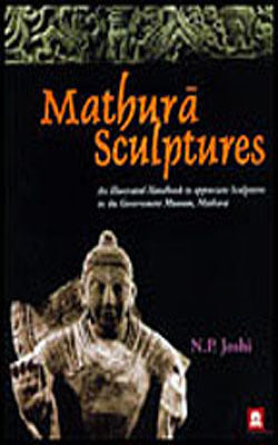 Mathura Sculptures : An Illustrated Handbook