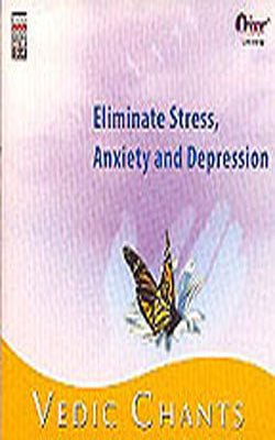 Vedic Chants - Eliminate Stress, Anxiety and Depression - Vedic Chants (MUSIC CD)