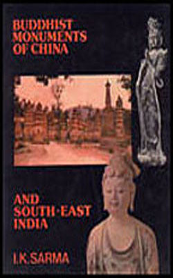 Buddhist Monuments of China and South - East India