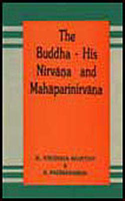 The Buddha - His Nirvana and Mahaparinirvana