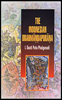 The Indonesian Brahmandapurana - Translated from the Original Classical Kawi Text